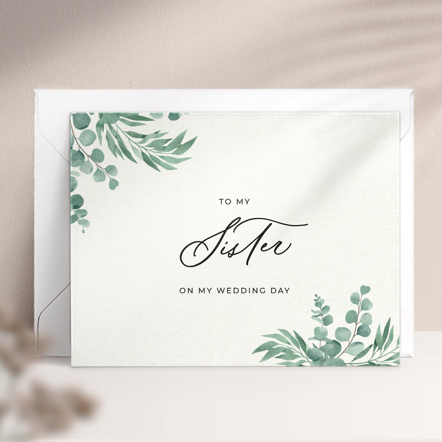 To my sister on my wedding day note card in greenery design with eucalyptus leaves and calligraphy font from XOXOKristen.
