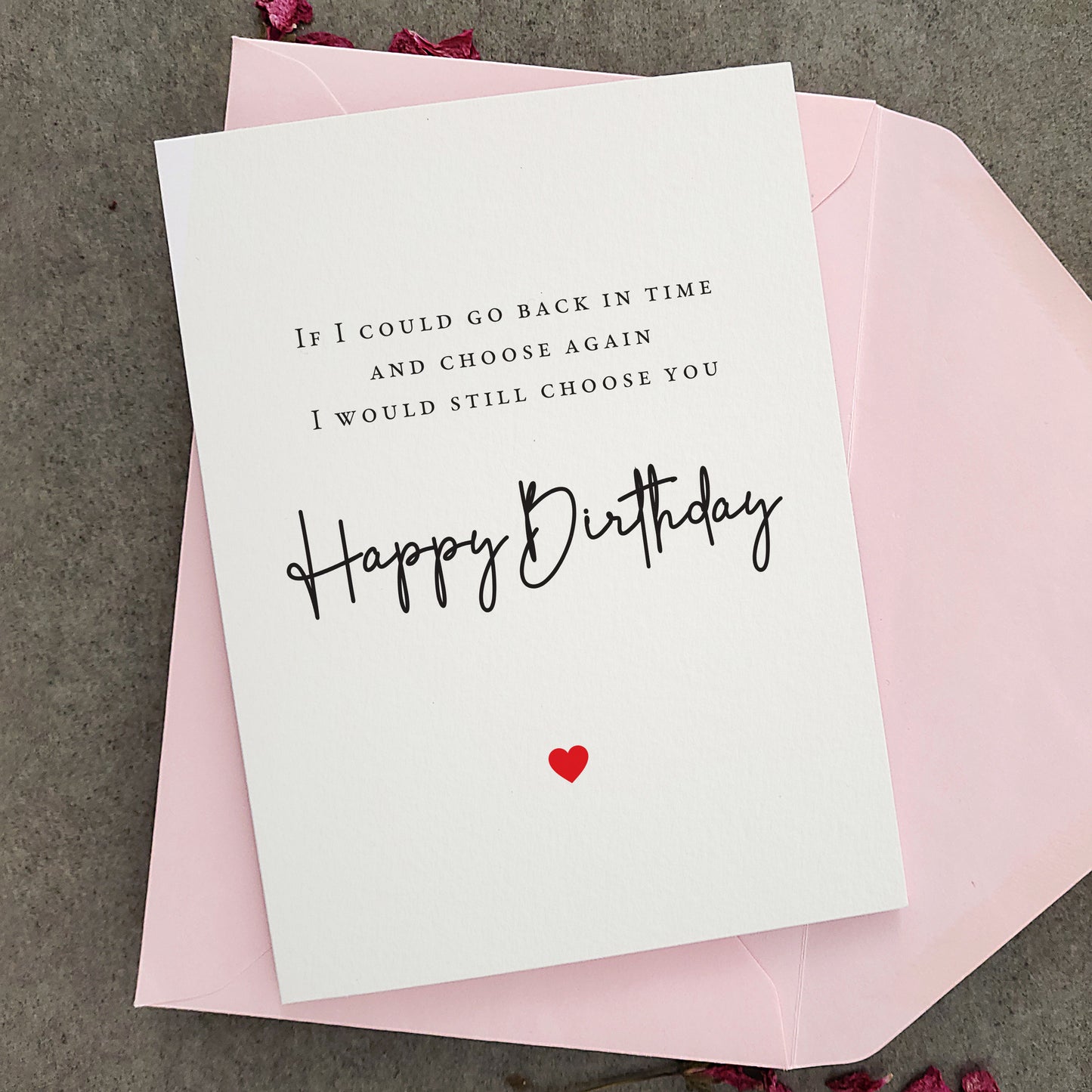 if I could go back in time and choose again I would still choose you birthday cards - XOXOKristen