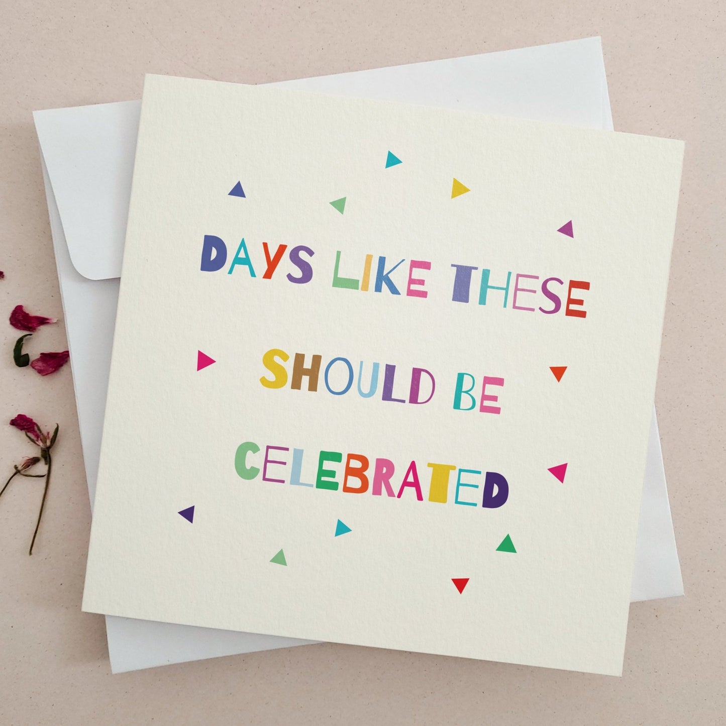 Days Like These Should be Celebrated Card - XOXOKristen