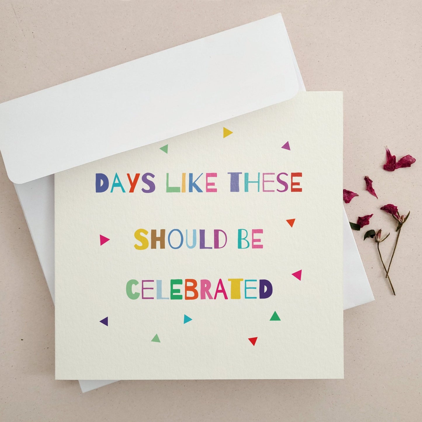 Days Like These Should be Celebrated Card - XOXOKristen
