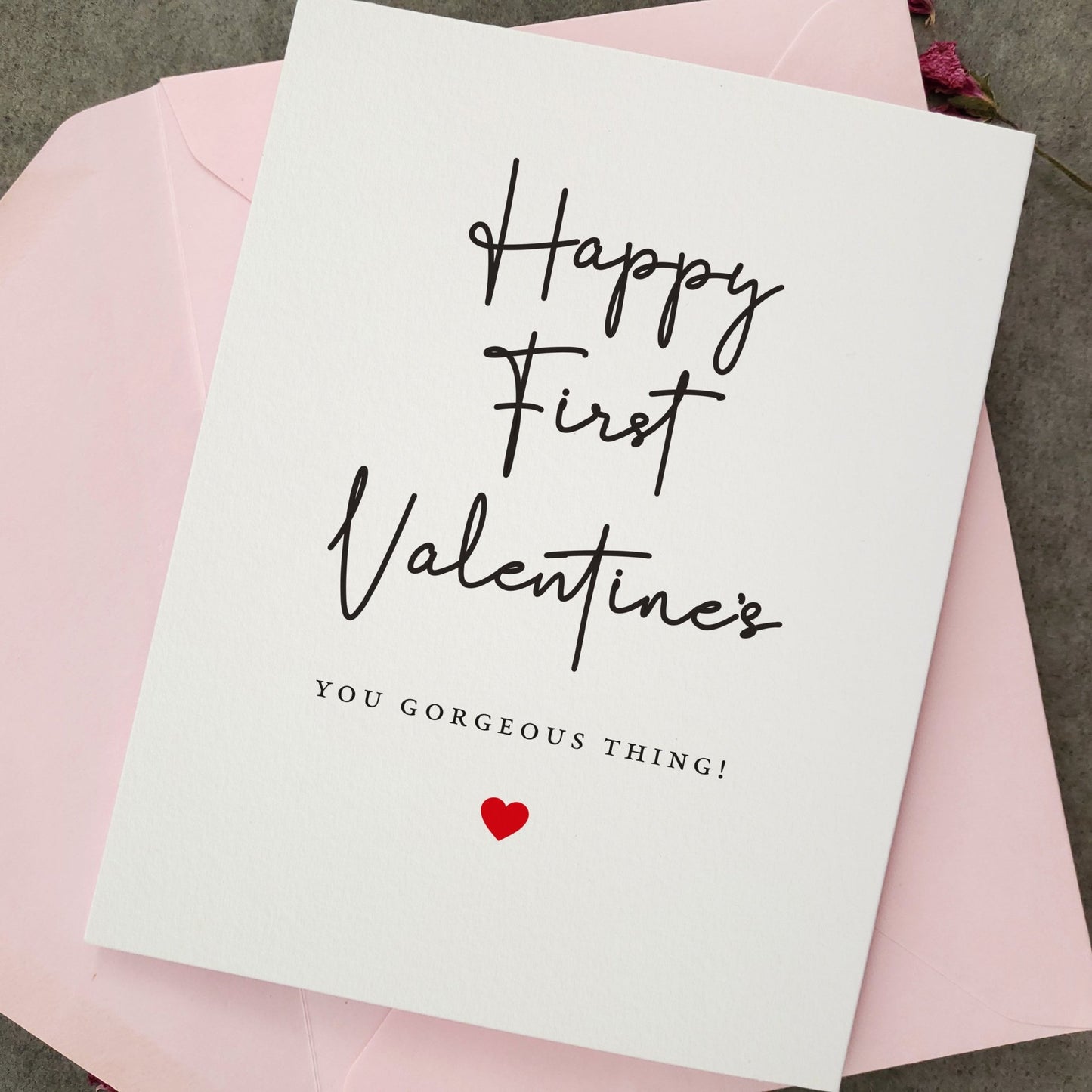 Happy First Valentines you Gorgeous Thing - XOXOKristen