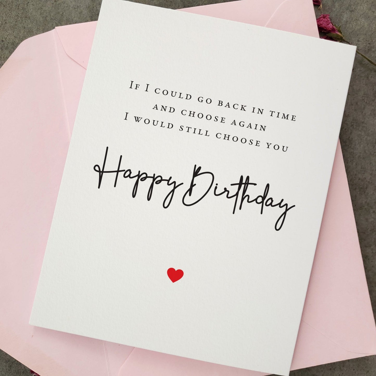 If I could go back in time I would still choose you Birthday Card - XOXOKristen