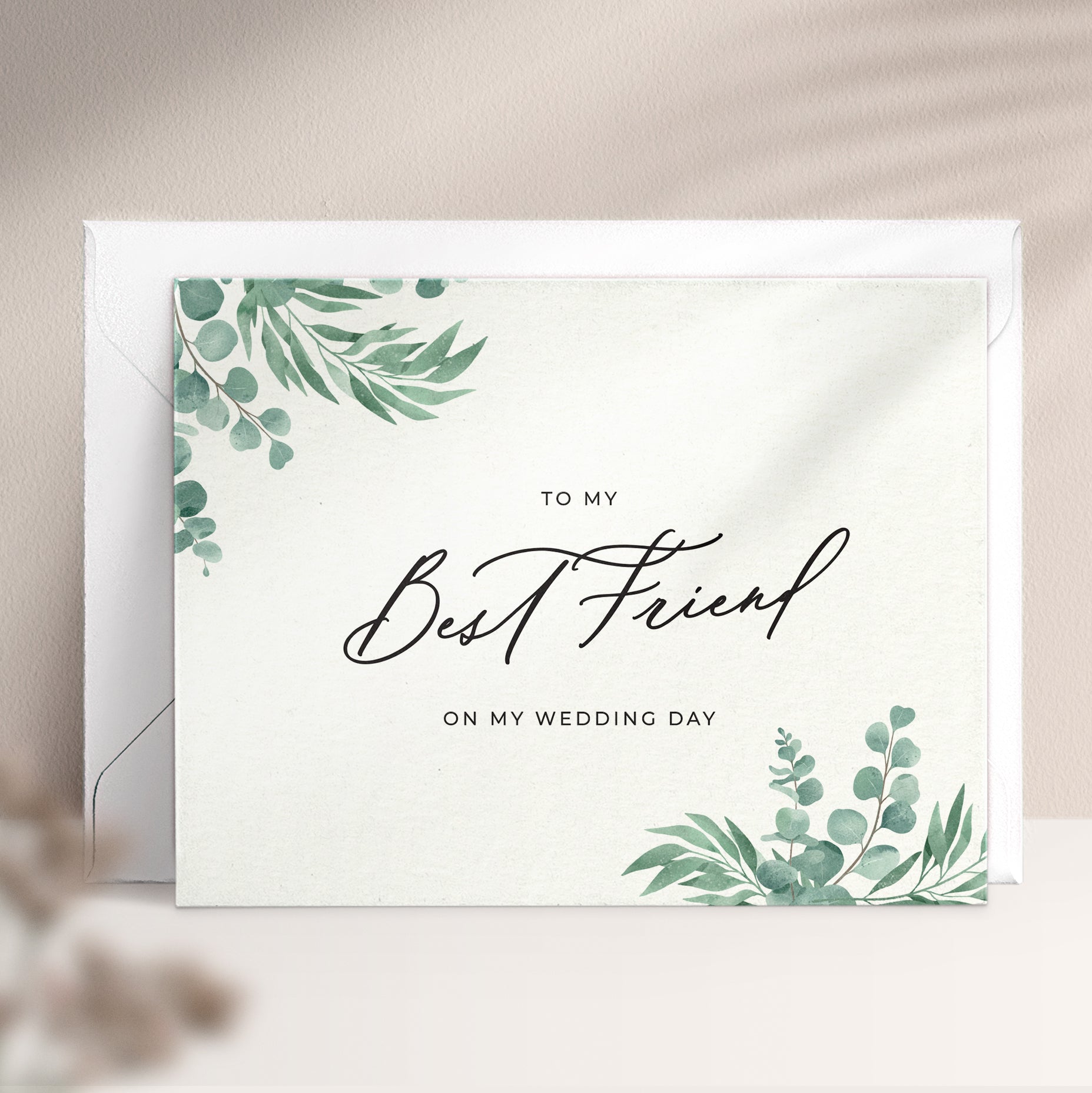 To my best friend on my wedding day note card in greenery design with eucalyptus leaves and calligraphy font from XOXOKristen.