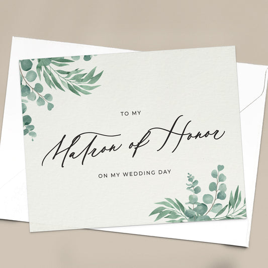 To my matron of honor on my wedding day note card in greenery design with eucalyptus leaves and calligraphy font from XOXOKristen.