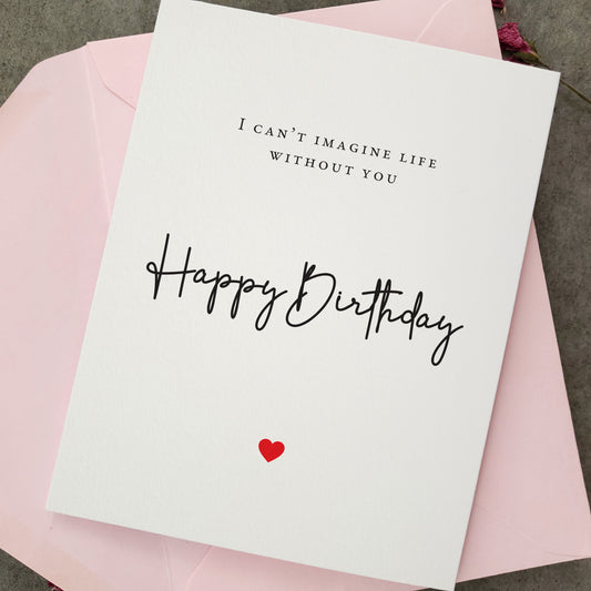 i can't imagine life without you birthday card - XOXOKristen