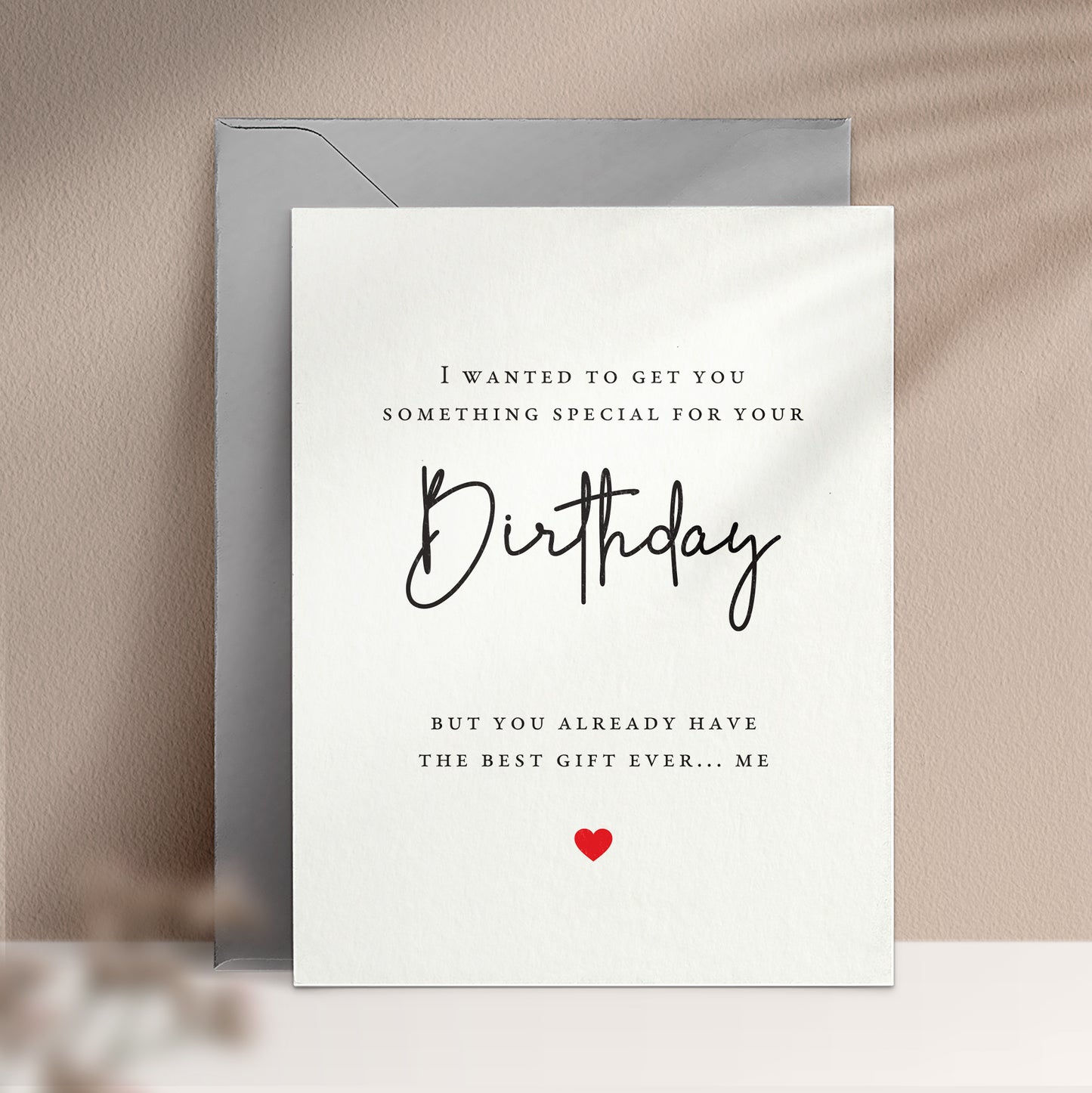 I wanted to get you something special but you already have me  birthday card - XOXOKristen