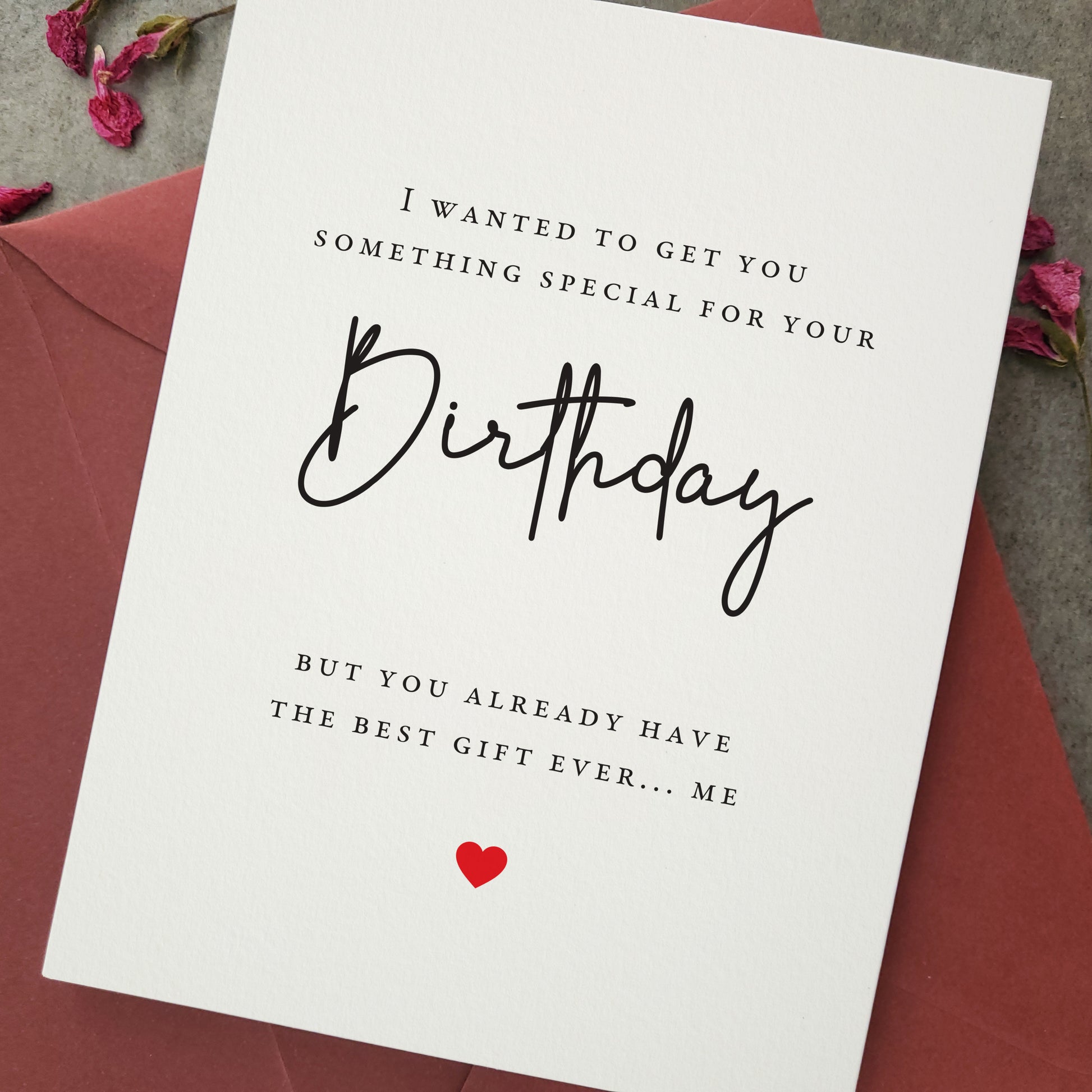 I wanted to get you something special but you already have me  birthday card - XOXOKristen
