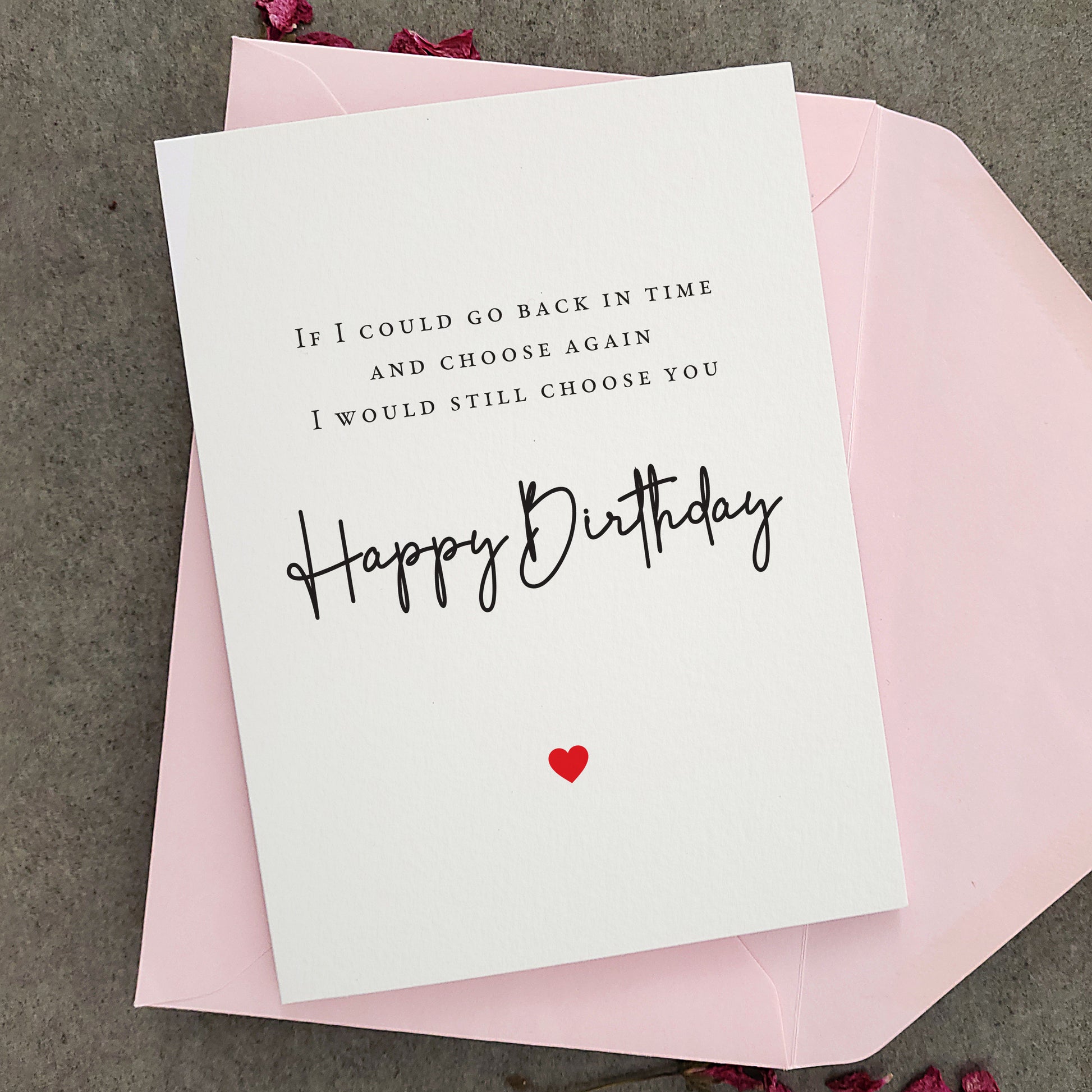if I could go back in time and choose again I would still choose you birthday cards - XOXOKristen