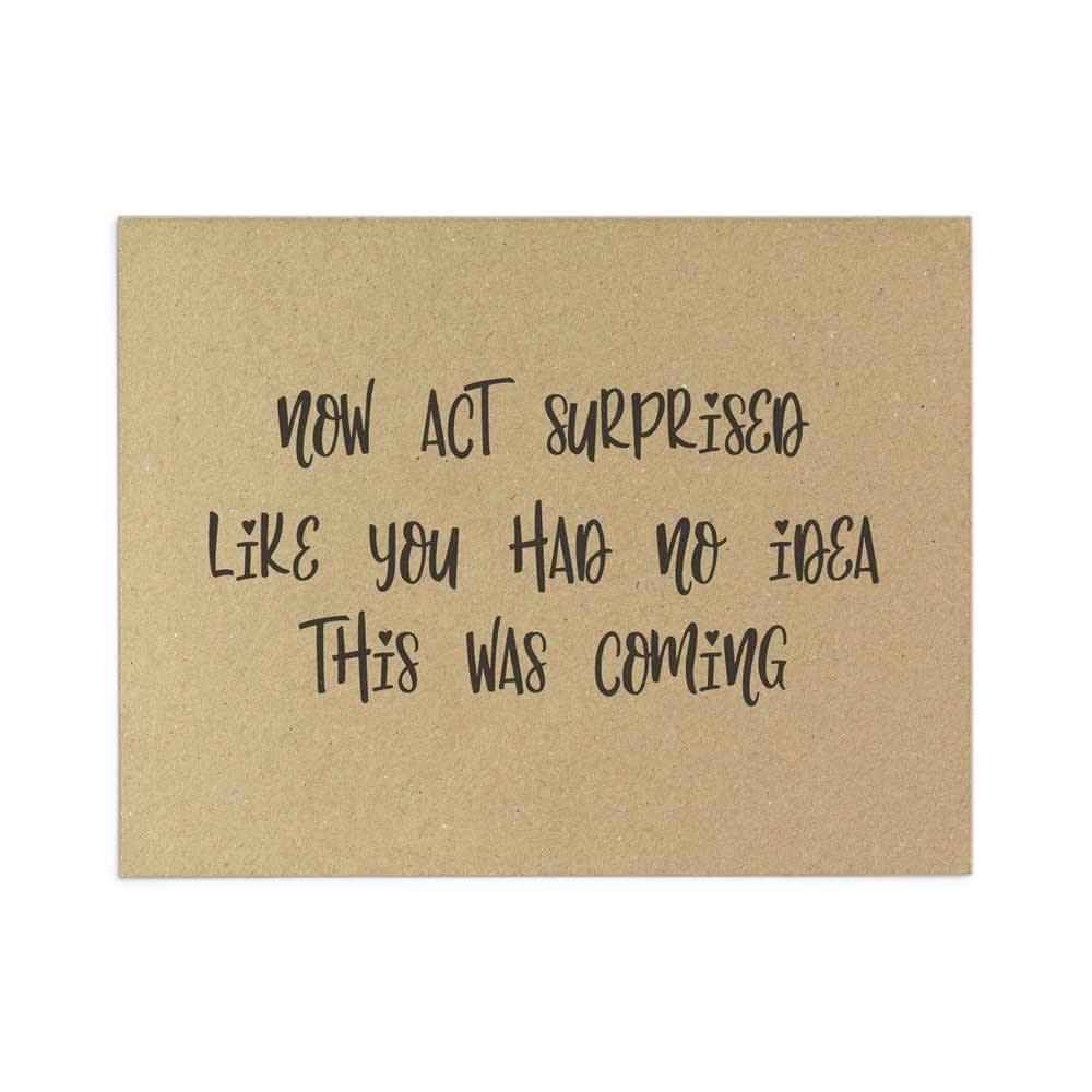Funny "Now act surprised like you had no idea" bridesmaid proposal card in rustic style- XOXOKristen