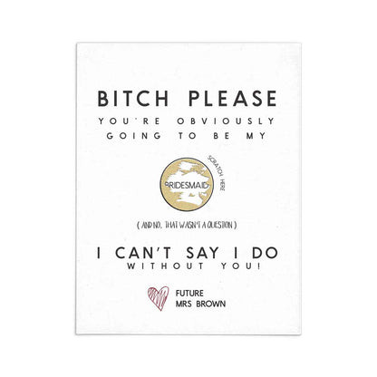 Funny bitch please custom bridesmaid proposal card - XOXOKristen