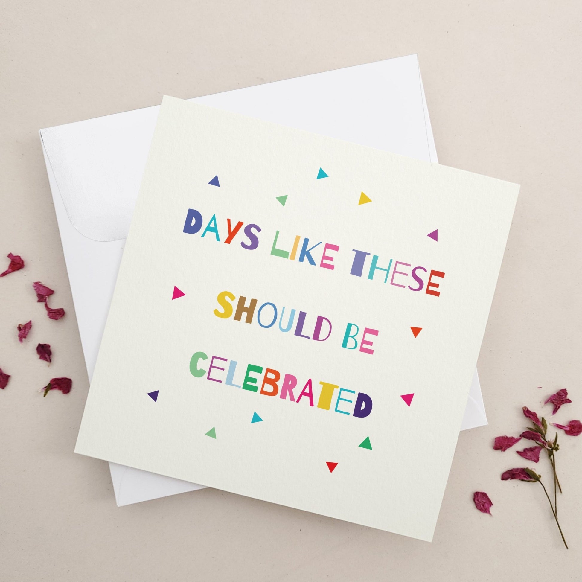 Days Like These Should be Celebrated Card - XOXOKristen