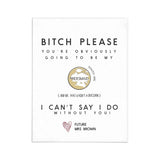 Funny Bitch Please Bridesmaid Proposal Card - XOXOKristen
