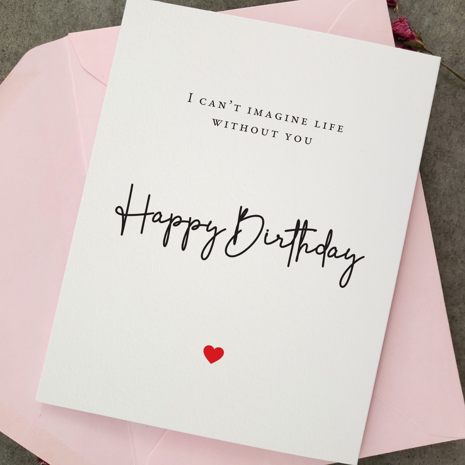 I can't Imagine life without you Birthday Card - XOXOKristen