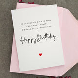 If I could go back in time I would still choose you Birthday Card - XOXOKristen