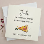 Personalized I Would Share my Last Pizza Card - XOXOKristen